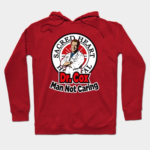 Dr. Cox Man Not Caring Hoodie by Alema Art